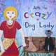 Crazy Dog Lady - SOLD